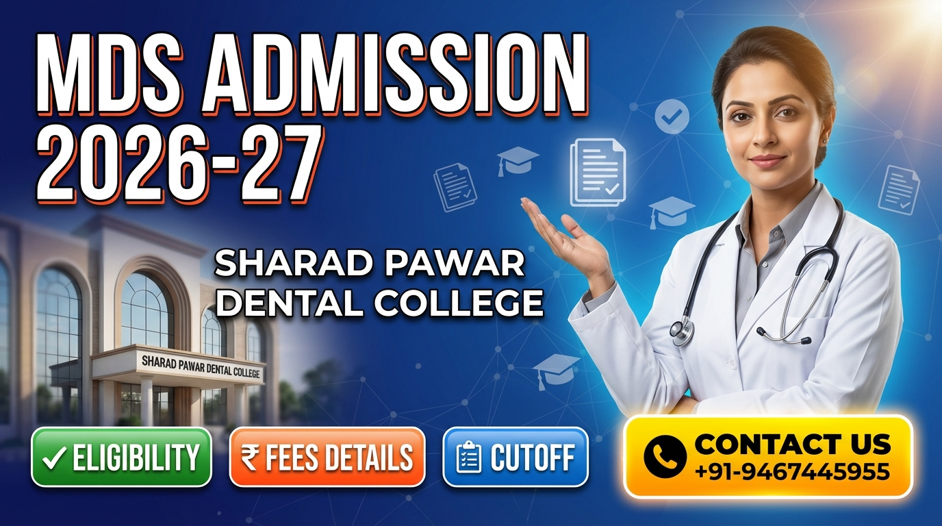 MDS at Sharad Pawar Dental College Wardha 2026-27: Admission, Course, Fees, Cutoff, Eligibility, Documents etc.